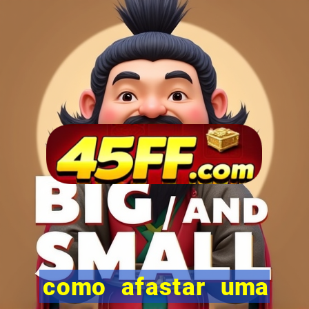 como afastar uma pessoa da vida do meu filho